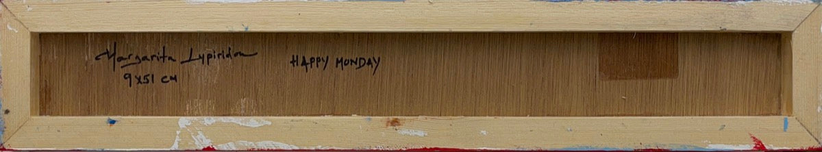 Happy Monday <br>9x51x2.5 cm<br>3.5”x20”x1”